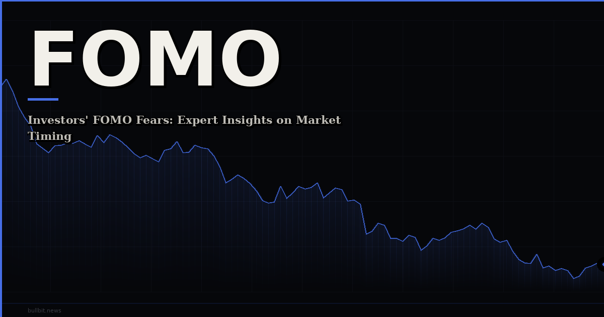 Investors' FOMO Fears: Expert Insights on Market Timing